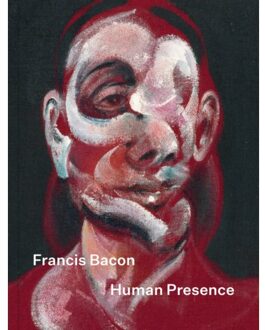 Francis Bacon: Human Presence - Tanya Bentkey