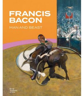 Francis Bacon: Man And Beast - Anna Testar
