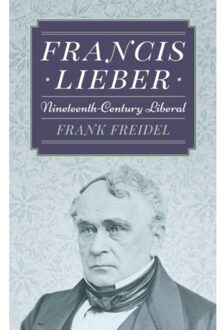 Francis Lieber - Prof Frank Freidel