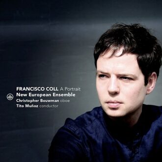 Francisco Coll - A Portrait - New European Ensemble & Christop