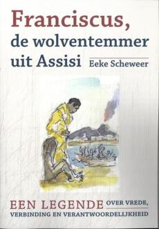 Franciscus, de wolventemmer uit Assisi - Eeke Scheweer (ISBN: 9789493349193)