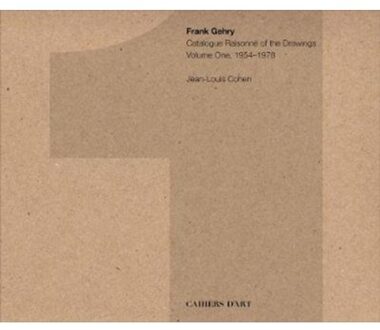 Frank Gehry Catalogue Raisonné Of The Drawings - Jean-Louis Cohen
