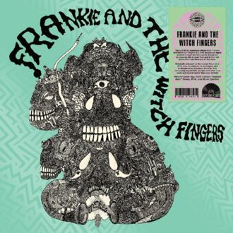 Frankie And The Witch Fingers - Frankie And The Witch Fingers