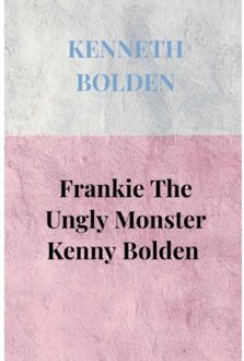 Frankie The Ungly Monster Kenny Bolden - Kenneth Bolden