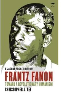 Frantz Fanon - A Jacana Pocket History - Lee, Christopher J.