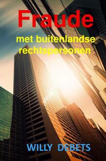 Fraude met buitenlandse rechtspersonen -  Willy Debets (ISBN: 9789465016016)