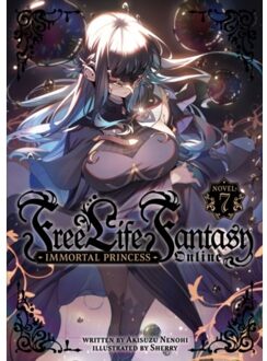 Free Life Fantasy Online: Immortal Princess (Light Novel) Vol. 7 - Free Life Fantasy Online: Immortal - Nenohi, Akisuzu