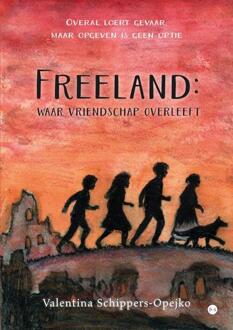 Freeland: waar vriendschap overleeft -  Valentina Schippers-Opejko (ISBN: 9789465286839)
