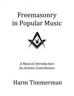 Freemasonry in Popular Music -  Harm Timmerman (ISBN: 9789465016283)