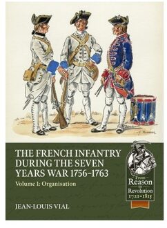 French Infantry During The Seven Years War 1756-1763 - From Reason To Revolution 1721-1815 - Jean-Louis Vial