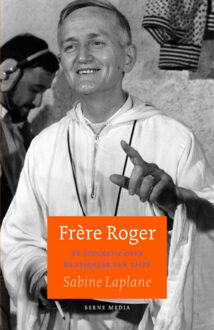 Frère Roger. Biografie stichter van Taizé -  Sabine Laplane (ISBN: 9789085288688)
