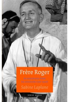 Frère Roger. Biografie Stichter Van Taizé - Sabine Laplane