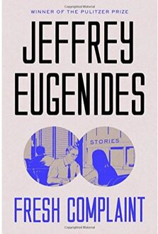 Fresh Complaint - Boek Jeffrey Eugenides (1250316677)