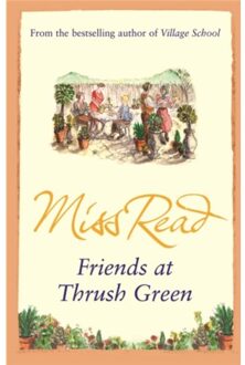 Friends At Thrush Green - Thrush Green - Miss Read