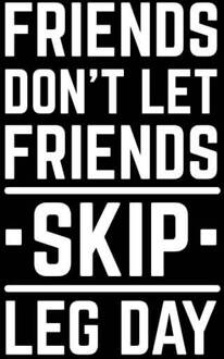 Friends Dont Let Friends Skip Leg Day Dames T-shirt - Zwart - 3XL