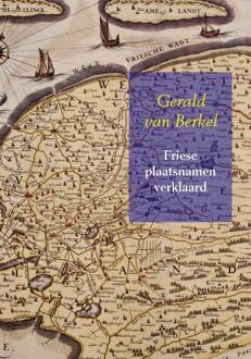 Friese plaatsnamen verklaard - Boek Gerald van Berkel (9463180273)