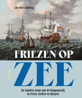 Friezen op zee -  Jan Auke Walburg (ISBN: 9789464712650)