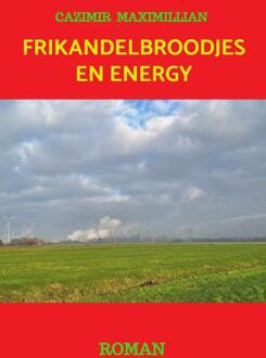 Frikandelbroodjes en energy -  Cazimir Maximillian (ISBN: 9789464929294)