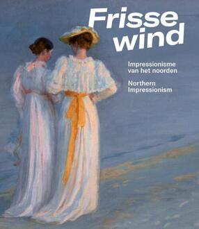 Frisse Wind - Impressionisme van het Noorden -  Anne van Lienden (ISBN: 9789462625303)