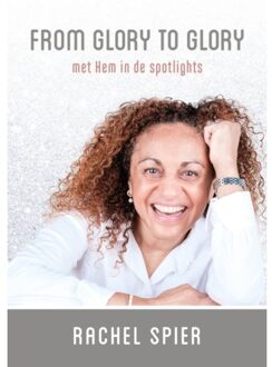 From Glory To Glory - Rachel Spier