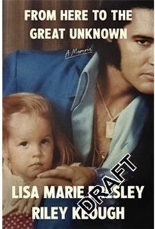 From Here To The Great Unknown: A Memoir - Lisa Marie Presley