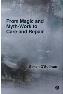 From Magic And Myth-Work To Care And Repair - O'Sullivan, Simon
