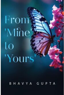 From 'Mine' To 'Yours' - Bhavya Gupta