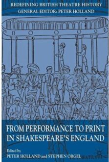 From Performance To Print In Shakespeare's England - Redefining British Theatre History