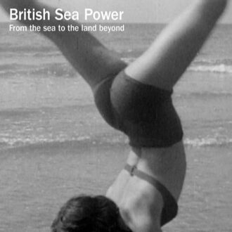 From The Sea To The Land Beyond - British Sea Power