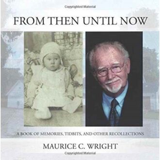 From Then Until Now - Maurice C Wright