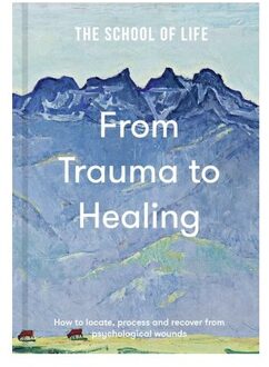 From Trauma To Healing - The School of Life