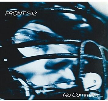Front 242 - No Comment+Politics Of..