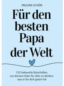 Für Den Besten Papa Der Welt: 135 Liebevolle Botschaften, Um Deinem Vater Für Alles Zu Danken, - Paulina Schön