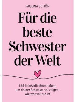 Für Die Beste Schwester Der Welt: 135 Liebevolle Botschaften, Um Deiner Schwester Zu Zeigen, - Paulina Schön