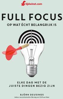 Full focus op wat écht belangrijk is -  Björn Deusings (ISBN: 9789043933827)