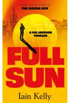 Full Sun - A Cal Jackson Thriller - Iain Kelly