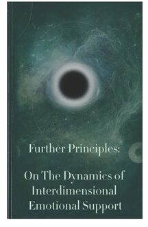 Further Principles: On The Dynamics Of Interdimensional Emotional Support - Ela Bambust