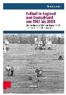 Fussball In England Und Deutschland Von 1961 Bis 2000 - Hannah Jonas