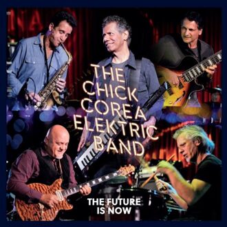 Future Is Now - The Chick Corea Elektric Band