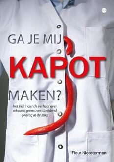 Ga je mij kapot maken? -  Fleur Kloosterman (ISBN: 9789465096049)