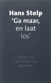 Ga maar, en laat los - Boek Hans Stolp (9025952011)