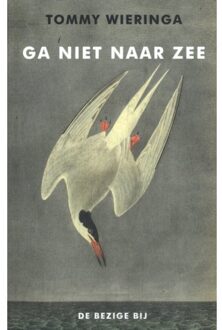 Ga Niet Naar Zee - Tommy Wieringa