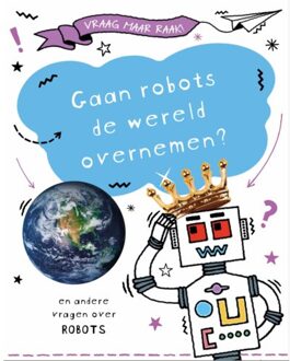 Gaan Robots De Wereld Overnemen? - Vraag Maar Raak! - Clive Gifford