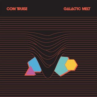 Galactic Melt - Com Truise