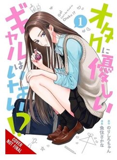 Gals Can’t Be Kind To Otaku!?, Vol. 1 - Gals Can't Be Kind To Otaku?! - Norishirochan