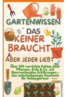 Gartenwissen, Das Keiner Braucht - Aber Jeder Liebt : - Verena Vogelsang