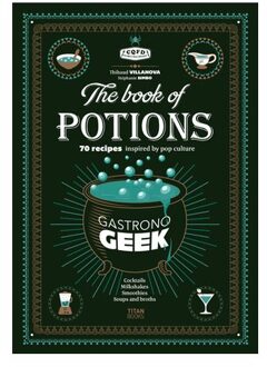 Gastronogeek Book Of Potions - Thibaud Villanova