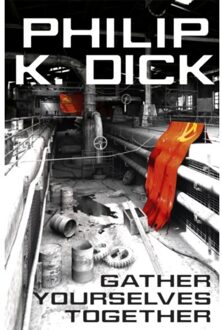 Gather Yourselves Together - Philip K Dick