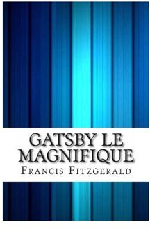 Gatsby Le Magnifique - F. Scott Fitzgerald