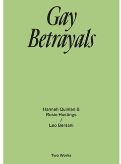 Gay Betrayals - Two Works - Leo Bersani